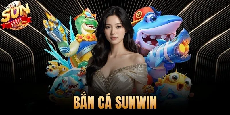 Bắn Cá Sunwin