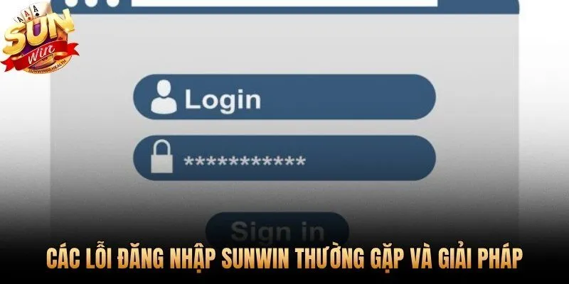 Bảng tra cứu lỗi đăng nhập Sunwin và cách tự khắc phục