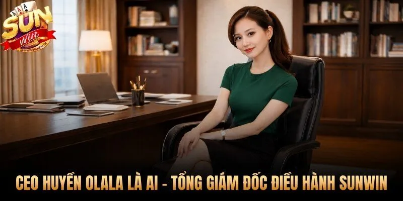 CEO Huyền Olala Tổng Giám Đốc trực tiếp định hướng Sunwin
