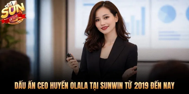 CEO Huyền Olala người đặt lại chuẩn mực thị trường từ năm 2019