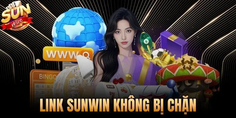 Link Sunwin Không Bị Chặn